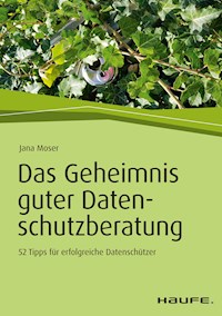 Das Geheimnis guter Datenschutzberatung - Jana Moser - ebook