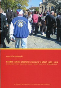 Konflikt serbsko-albański w Kosowie w latach 1999-2014 - Pawłowski Konrad - książka
