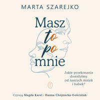 Masz to po mnie. Jakie przekonania dostałyśmy od naszych matek i babek? - Marta Szarejko - ebook + audiobook + książka