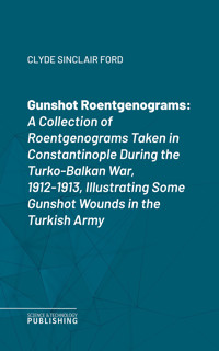 Gunshot Roentgenograms - Clyde Sinclair Ford - ebook