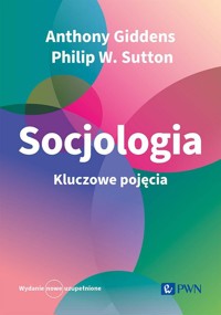 Socjologia Kluczowe pojęcia - Giddens Anthony, Sutton Philip W. - książka
