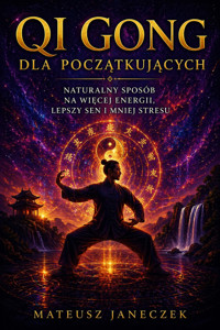 Qi Gong dla początkujących  –  Naturalny sposób na więcej energii, lepszy sen i mniej stresu - Mateusz Janeczek - ebook