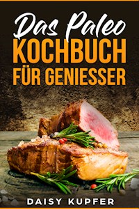 Das Paleo Kochbuch - Daisy Kupfer - ebook