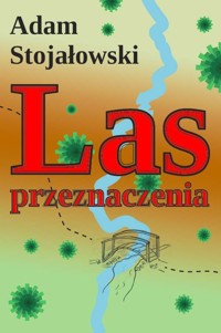 Las przeznaczenia - Stojałowski Adam - książka