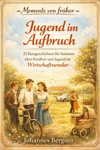 Momente von früher: Jugend im Aufbruch - Johannes Bergner - ebook