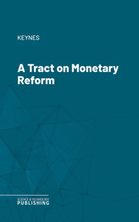 A Tract on Monetary Reform - Keynes - ebook