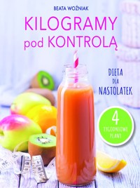 Kilogramy pod kontrolą. Dieta dla nastolatek - Woźniak Beata - książka