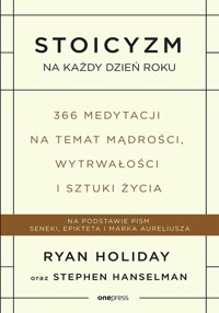 Stoicyzm na każdy dzień roku. - Stephen Hanselman Ryan Holiday - książka