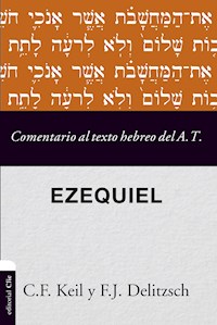 Comentario al texto hebreo del Antiguo Testamento- Ezequiel - Friedrich Carl Keil - ebook