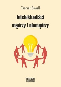 Intelektualiści mądrzy i niemądrzy - Thomas Sowell - książka