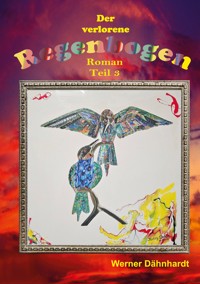 Der verlorene Regenbogen Teil 3 - Werner Dähnhardt - ebook