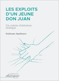 Les Exploits d'un jeune Don Juan - Guillaume Apollinaire - ebook