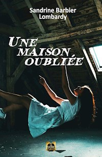 Une Maison Oubliée - Sandrine Barbier Lombardy - ebook