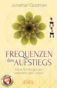 Frequenzen des Aufstiegs (mit Klangmeditationen) - Jonathan Goldman - ebook