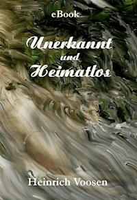 Unbekannt und Heimatlos - Heinrich Voosen - ebook