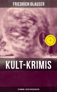 Kult-Krimis: 26 Romane & Detektivgeschichten - Friedrich Glauser - ebook