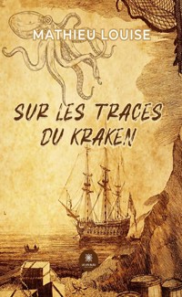 Sur les traces du Kraken - Mathieu Louise - ebook