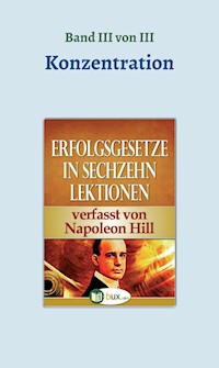 Erfolgsgesetze in sechzehn Lektionen - Napoleon Hill - ebook