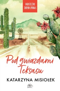 Pod gwiazdami Teksasu. Seria Miasteczko Tarpon Springs. Tom 2 - Katarzyna Misiołek - ebook + audiobook + książka