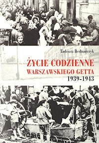 Życie codzienne warszawskiego getta 1939-1943 - Tadeusz Bednarczyk - książka