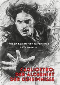 Cagliostro: Der Alchemist der Geheimnisse - Saverio Greco - ebook