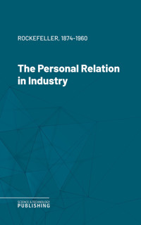 The Personal Relation in Industry - Rockefeller - ebook