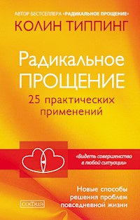Радикальное Прощение. 25 практических применений - Колин Типпинг - ebook