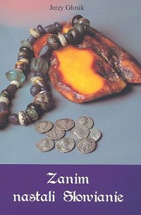 Zanim nastali Słowianie - Głosik Jerzy - ebook