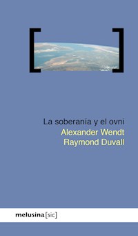 La soberanía y el ovni - Wendt Alexander - ebook