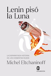 Lenin pisó la Luna - Michel Eltchaninoff - ebook