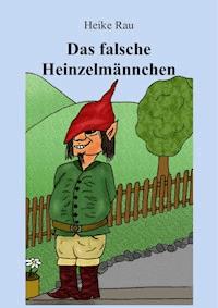 Das falsche Heinzelmännchen - Heike Rau - ebook