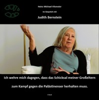 Judith Bernstein - Ich wehre mich dagegen, dass das Schicksal meiner Großeltern zum Kampf gegen die Palästinenser herhalten muss. - Heinz Michael Vilsmeier (D) - ebook