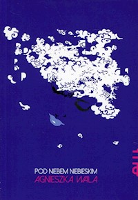 Pod niebem niebieskim - Wala Agnieszka - książka