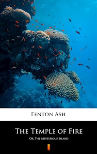 The Temple of Fire. Or, The Mysterious Island - Fenton Ash - ebook
