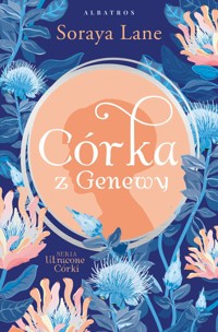 Córka z Genewy. Cykl Utracone córki. Tom 4 - Soraya Lane - ebook + audiobook + książka