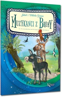 Muzykanci z Bremy - Jakub i Wilhelm Grimm - książka