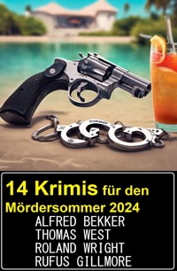 14 Krimis für den Mördersommer 2024 - Alfred Bekker - ebook