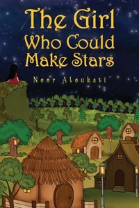 The Girl Who Could Make Stars - Noor Aloukati - ebook