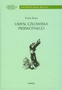Umysł człwieka pierwotnego - Franz Boas - książka