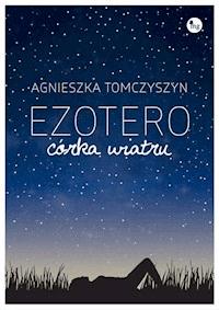Ezotero. Córka wiatru - Agnieszka Tomczyszyn - ebook