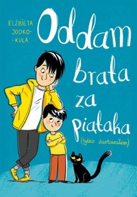 Oddam brata za piątaka (tylko żartowałem) - Elżbieta Jodko-Kula - audiobook + książka