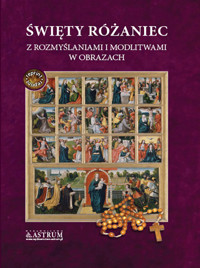Święty różaniec z rozmyślaniami i modlitwami w obrazach -  - książka