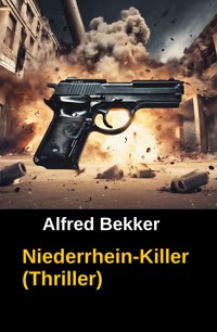 Niederrhein-Killer (Thriller) - Alfred Bekker - ebook