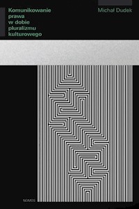 Komunikowanie prawa w dobie pluralizmu kulturowego - Dudek Michał - książka
