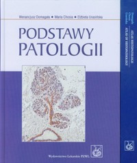 Podstawy patologii / Atlas histopatologii - Domagała Wenancjusz, Chosia Maria, Urasińska Elżbieta - książka