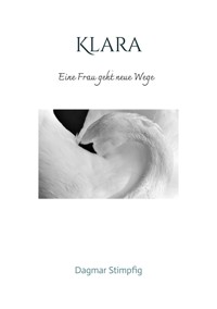 Klara, Veränderung, Meditation, Erfüllung, Freiheit, Bedürfnisse, Selbsterforschung, Selbstverwirklichung - Dagmar Stimpfig - ebook
