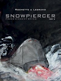 Snowpiercer Przez wieczny śnieg Tom 2 - Rochette Jean-Marc, Legrand Benjamin - książka