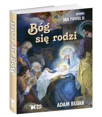 Bóg się rodzi - Jan Paweł II, Bujak Adam - książka