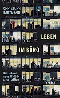 Leben im Büro - Christoph Bartmann - ebook