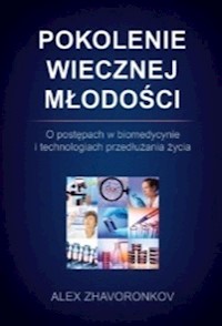 Pokolenie wiecznej młodości - Zhavoronkov Alex - książka